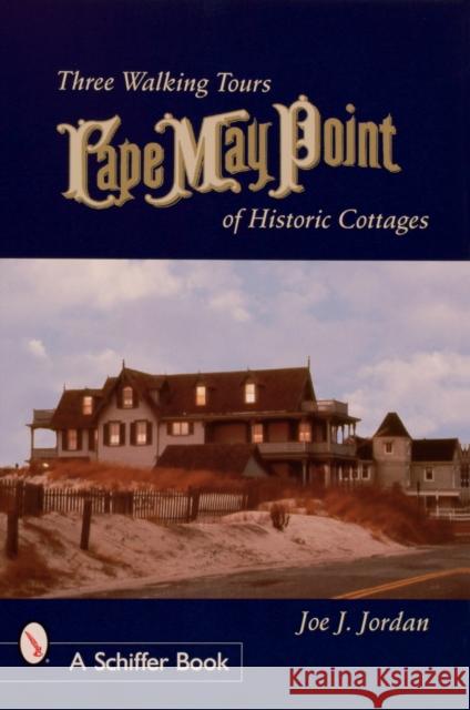 Cape May Point: Three Walking Tours of Historic Cottages Joe J. Jordan 9780764321085 Schiffer Publishing