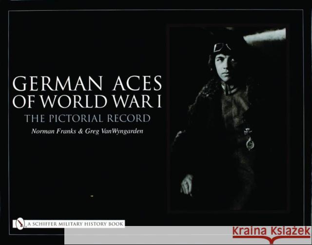 German Aces of World War I: The Pictorial Record  9780764321177 Schiffer Publishing Ltd