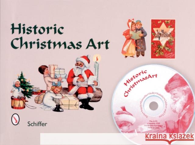 Historic Christmas Art: Santa, Angels, Poinsettia, Holly, Nativity, Children, and More Martin, Mary L. 9780764321207 Schiffer Publishing