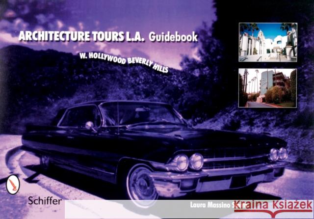 Architecture Tours L.A. Guidebook: W. Hollywood/Beverly Hills Laura Massino Smith 9780764321221