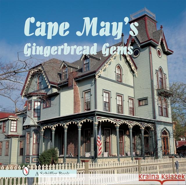 Cape May's Gingerbread Gems  9780764321269 Schiffer Publishing