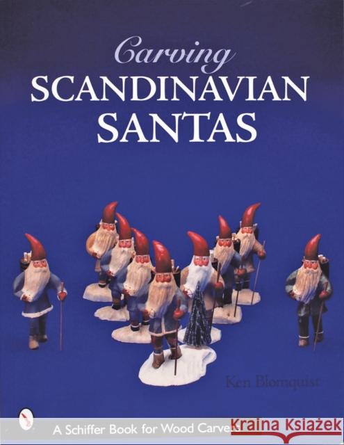 Carving Scandinavian Santas Ken Blomquist 9780764321337 Schiffer Publishing