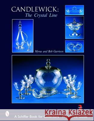 Candlewick: the Crystal Line Myrna Garrison Bob Garrison 9780764321368 Schiffer Publishing