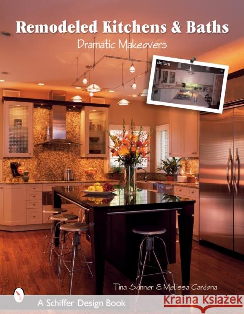 Remodeled Kitchens & Baths: Dramatic Makeovers Tina Skinner Melissa Cardona 9780764321382 Schiffer Publishing