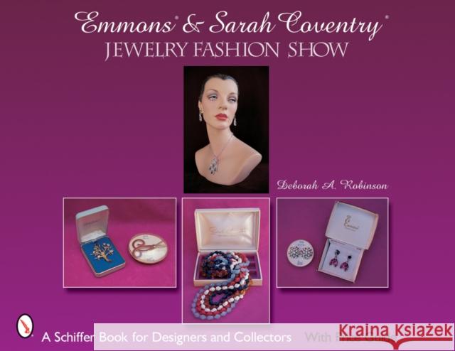 Emmons & Sarah Coventry: Jewelry Fashion Show Robinson, Deborah A. 9780764321450 SCHIFFER PUBLISHING LTD