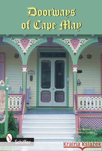 Doorways of Cape May Tina Skinner 9780764321610 Schiffer Publishing