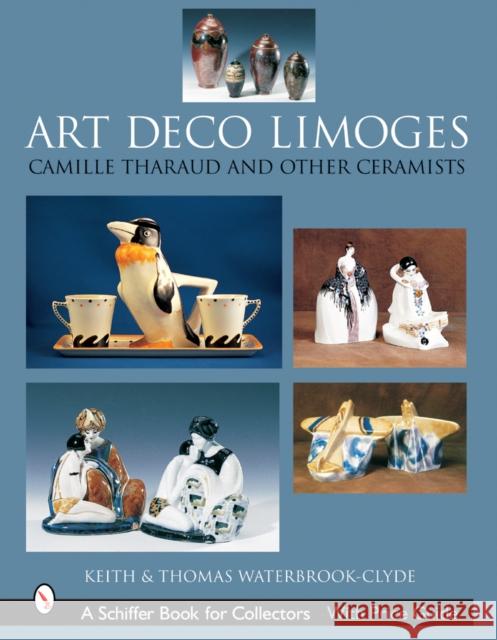 Art Deco Limoges: Camille Tharaud and Other Ceramists Waterbrook-Clyde, Keith 9780764321788 Schiffer Publishing