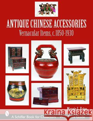 Antique Chinese Accessories Yates, Margie L. 9780764321795 Schiffer Publishing