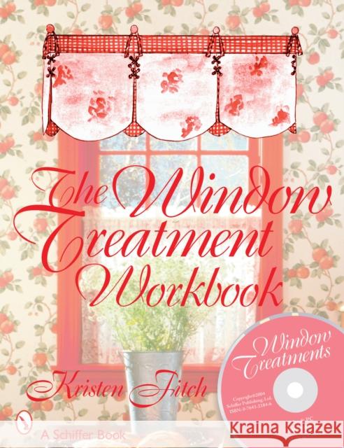 the window treatment workbook  Fitch, Kristen 9780764321849 Schiffer Publishing