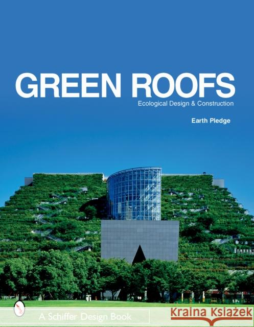 Green Roofs: Ecological Design and Construction Earth 9780764321894 Schiffer Publishing