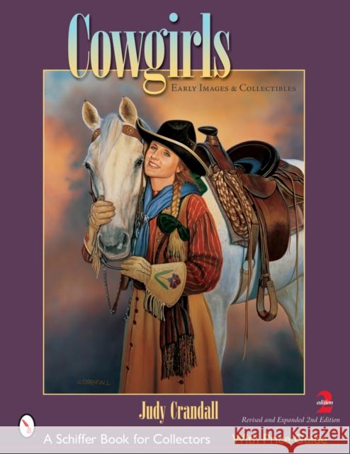 Cowgirls: Early Images and Collectibles Judy Crandall 9780764322389 Schiffer Publishing