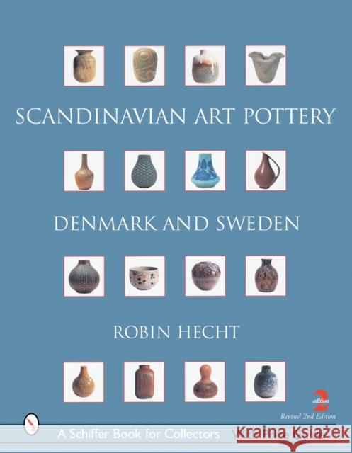 Scandinavian Art Pottery: Denmark and Sweden Robin Hecht Minardi 9780764322396 Schiffer Publishing Ltd