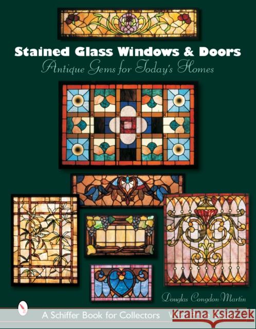 Stained Glass Windows and Doors: Antique Gems for Today's Homes Congdon-Martin, Douglas 9780764322761 Schiffer Publishing