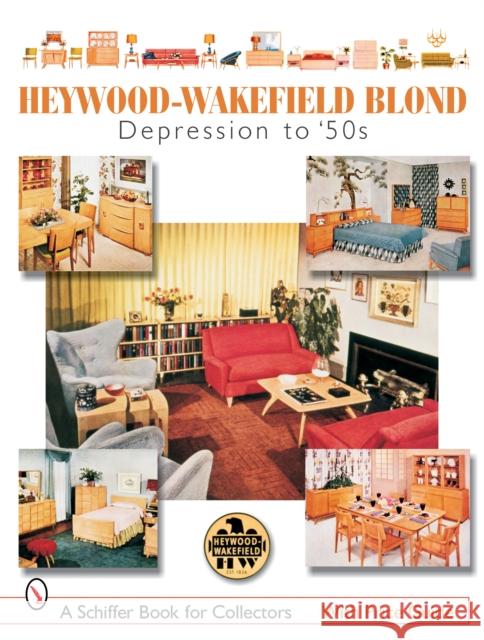 Heywood-Wakefield Blond: Depression to '50s Baker Editor, Donna S. 9780764322792