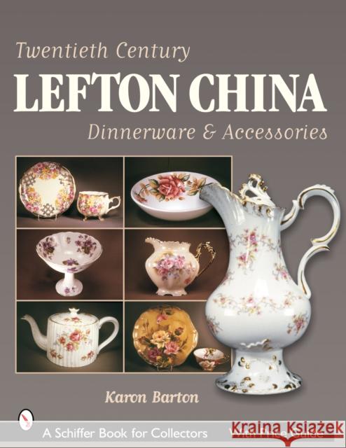Twentieth Century Lefton China Dinnerware & Accessories Karen Barton 9780764322815 Schiffer Publishing