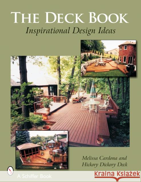 The Deck Book: Inspirational Design Ideas Cardona, Melissa 9780764322846 Schiffer Publishing