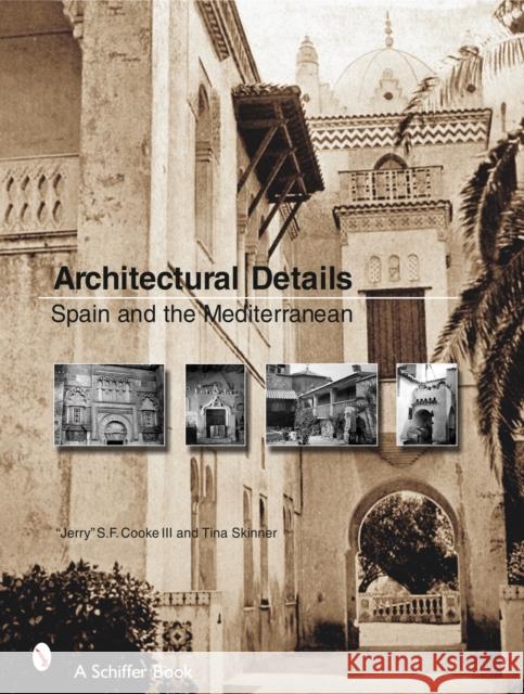 Architectural Details: Spain and the Mediterannean S. F. Cook 9780764323072 Schiffer Publishing