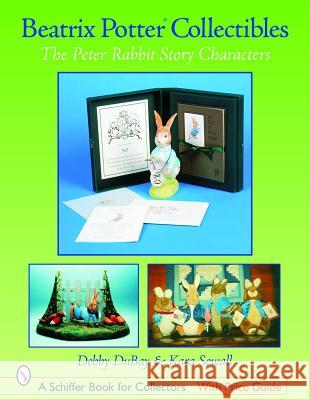 Beatrix Potter Collectibles: The Peter Rabbit Story Characters Debby DuBay 9780764323584 Schiffer Publishing