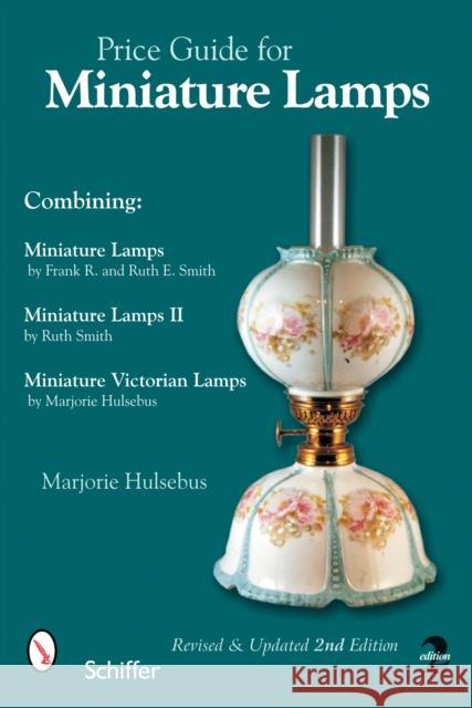 Price Guide for Miniature Lamps Marjorie Hulsebus 9780764323720 Schiffer Publishing