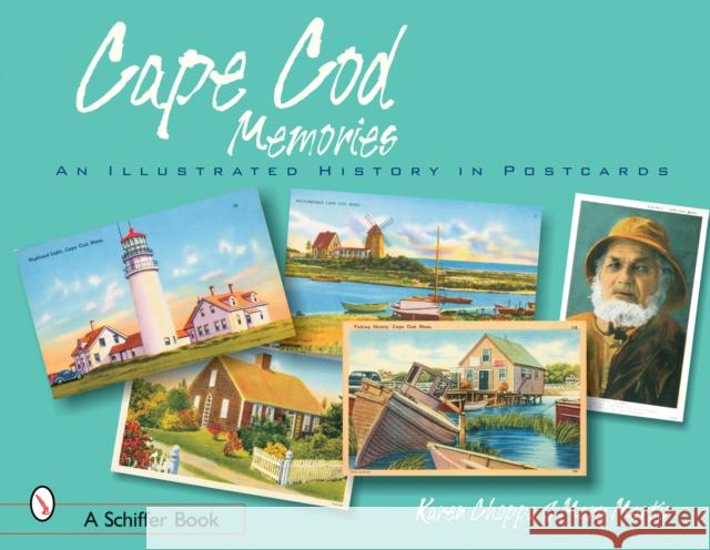 Cape Cod Memories: An Illustrated History in Postcards Karen Choppa 9780764323898 Schiffer Publishing