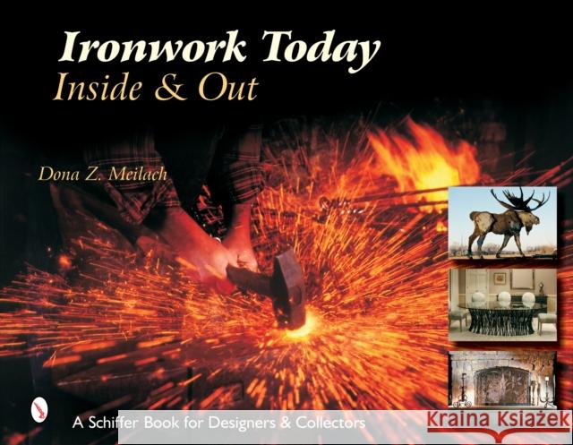 Ironwork Today: Inside & Out: Inside & Out Meilach, Dona Z. 9780764323904 Schiffer Publishing