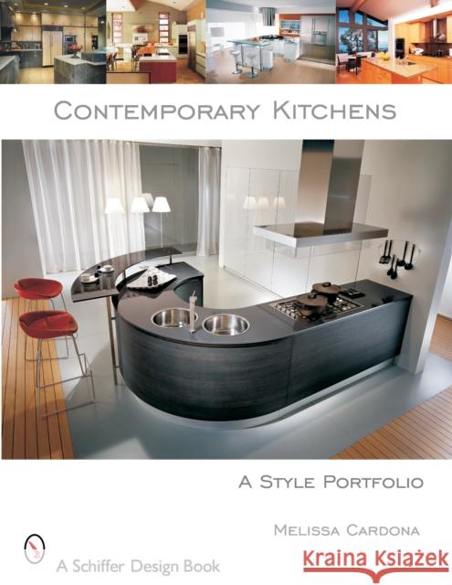 Contemporary Kitchens: A Style Portfolio Melissa Cardona 9780764323997 SCHIFFER PUBLISHING LTD