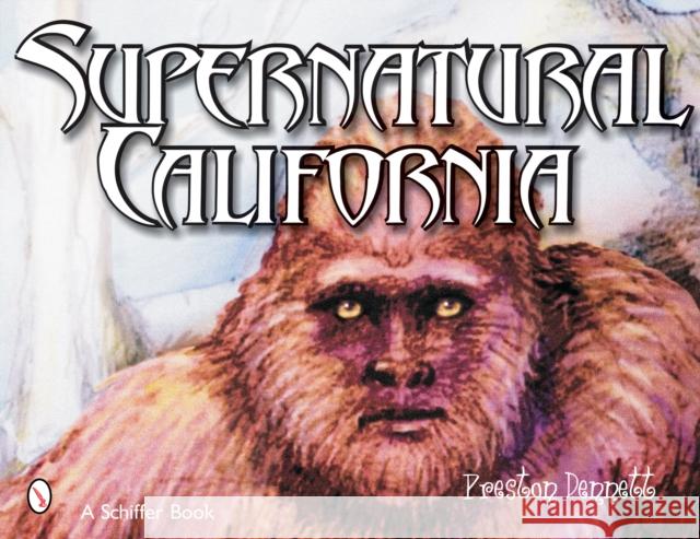 Supernatural California Preston E. Dennett 9780764324017 Schiffer Publishing