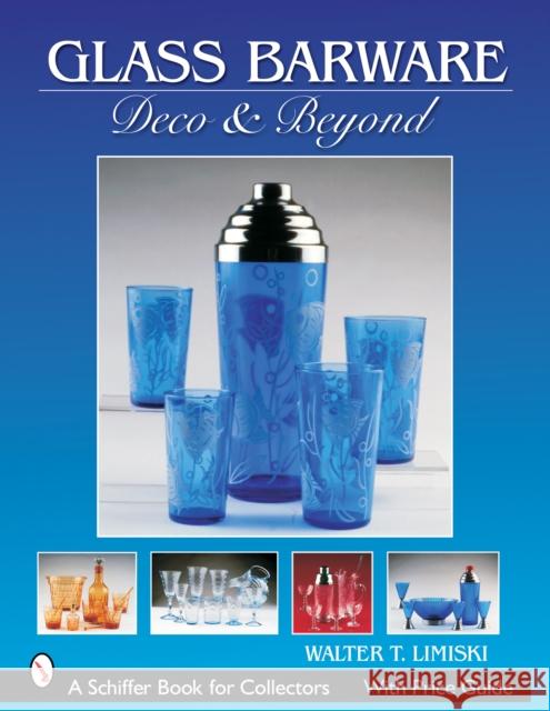 Glass Barware: Deco & Beyond Lemiski, Walter T. 9780764324154 Schiffer Publishing