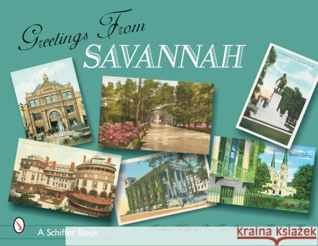 Greetings from Savannah Mary L. Martin 9780764324444 Schiffer Publishing