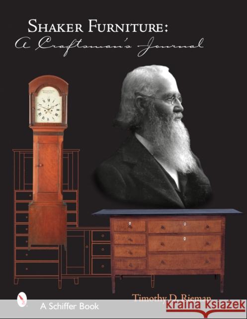 Shaker Furniture: A Craftsman's Journal Rieman, Timothy D. 9780764324451 Schiffer Publishing