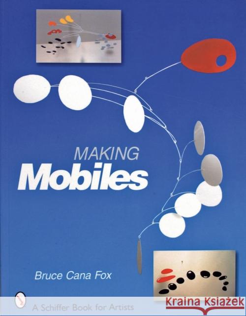 Making Mobiles Bruce Cana Fox 9780764324741 Schiffer Publishing Ltd