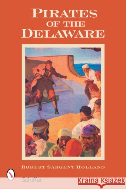 Pirates of the Delaware  9780764324871 Schiffer Publishing