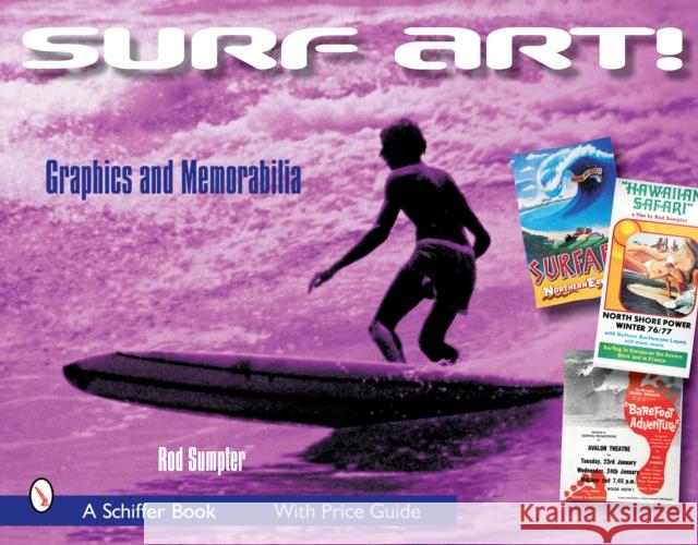 Surf Art!: Graphics and Memorabilia Rod Sumpter 9780764324956 Schiffer Publishing