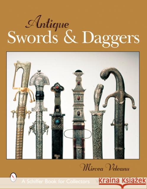 Antique Swords & Daggers Veleanu, Mircea 9780764325069 Schiffer Publishing