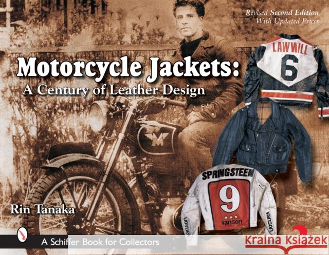 Motorcycle Jackets: A Century of Leather Design Tanaka, Rin 9780764325199 SCHIFFER PUBLISHING LTD