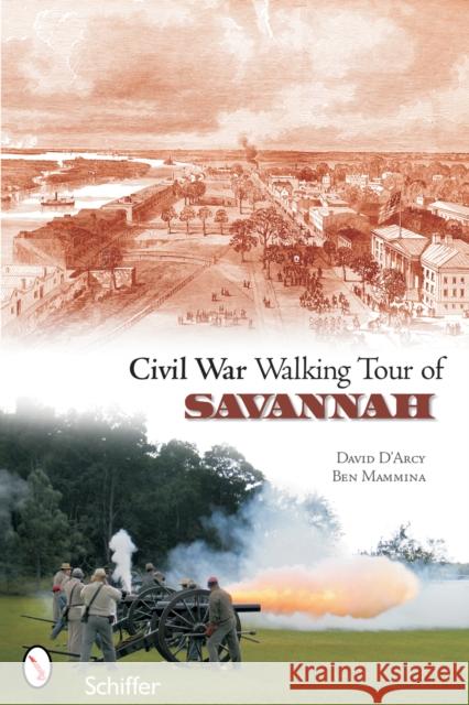 Civil War Walking Tour of Savannah David D'Arcy 9780764325373 Schiffer Publishing