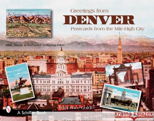 Greetings from Denver: Postcards from the Mile-High City Mary L. Martin 9780764325489 Schiffer Publishing