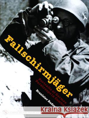 Fallschirmjäger: Portraits of German Paratroops in Combat Radovic, Branislav 9780764325656