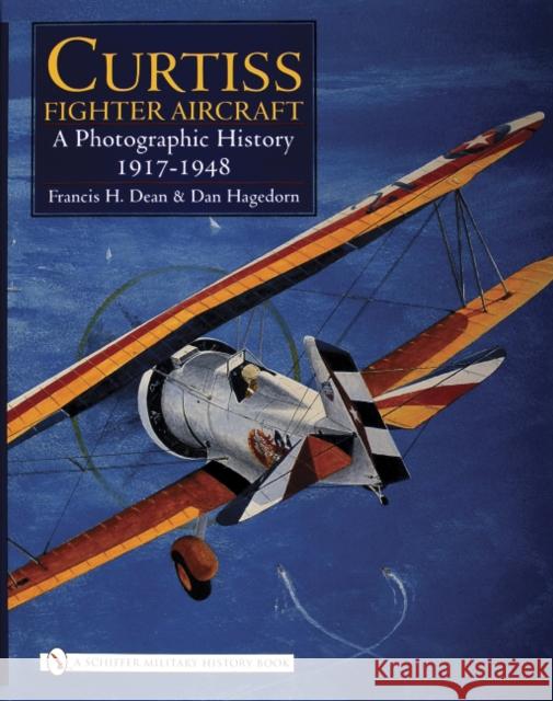 Curtiss Fighter Aircraft: A Photographic History - 1917-1948  9780764325809 Schiffer Publishing