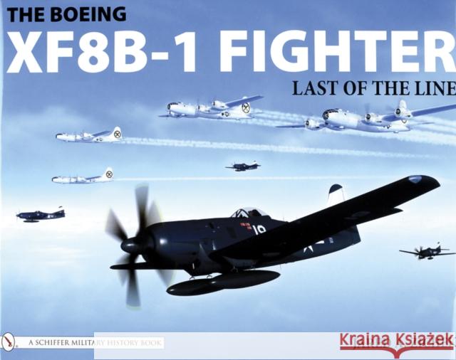 The Boeing Xf8b-1 Fighter: Last of the Line Zichek, Jared A. 9780764325878 Schiffer Publishing