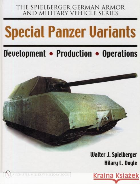 Special Panzer Variants: Development - Production - Operations Spielberger, Walter J. 9780764326226