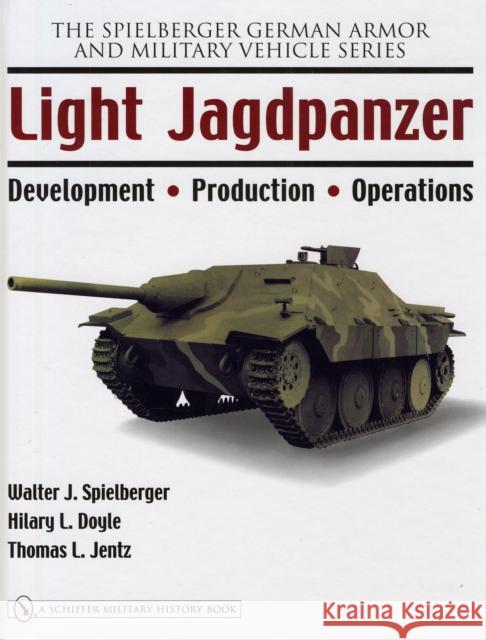 Light Jagdpanzer: Development - Production - Operations Spielberger, Walter J. 9780764326233