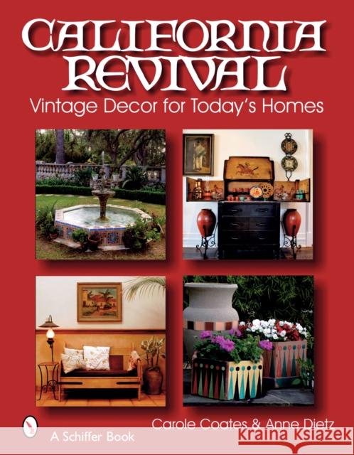 California Revival: Vintage Decor for Today's Homes Coates, Carole 9780764326356 Schiffer Publishing