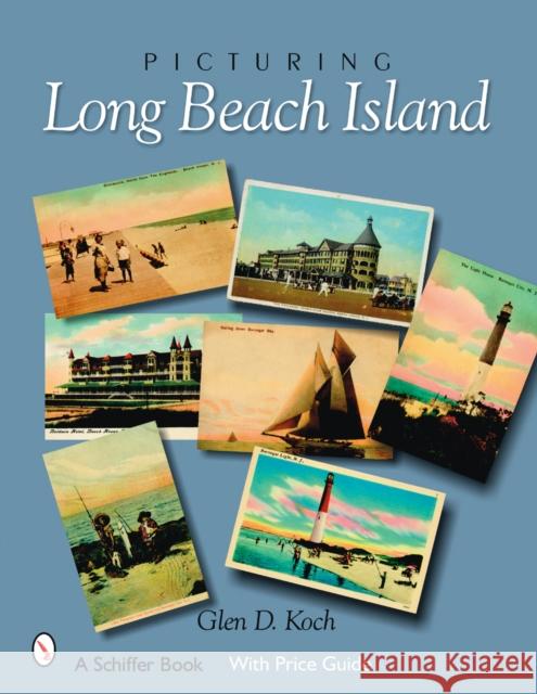 Picturing Long Beach Island, New Jersey Glenn D. Koch 9780764327056 Schiffer Publishing