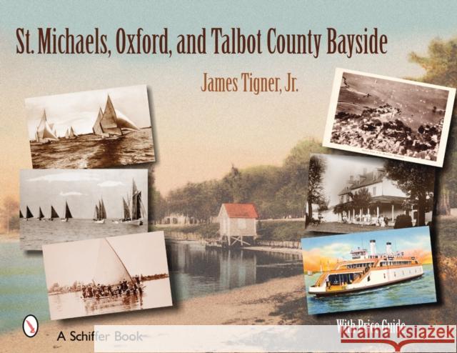 St. Michaels, Oxford, and the Talbot County Bayside  9780764327087 Schiffer Publishing