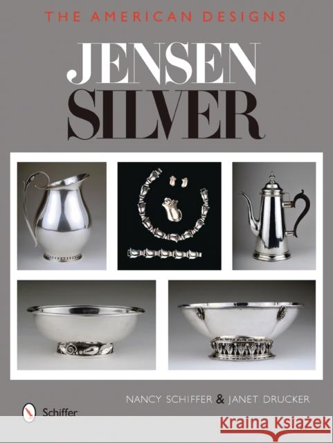 Jensen Silver: The American Designs Schiffer, Nancy 9780764327384 Schiffer Publishing