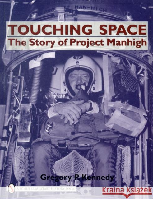 Touching Space: The Story of Project Manhigh  9780764327889 Schiffer Publishing