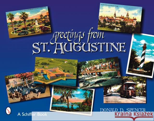 Greetings from St. Augustine Donald D. Spencer 9780764328022 Schiffer Publishing