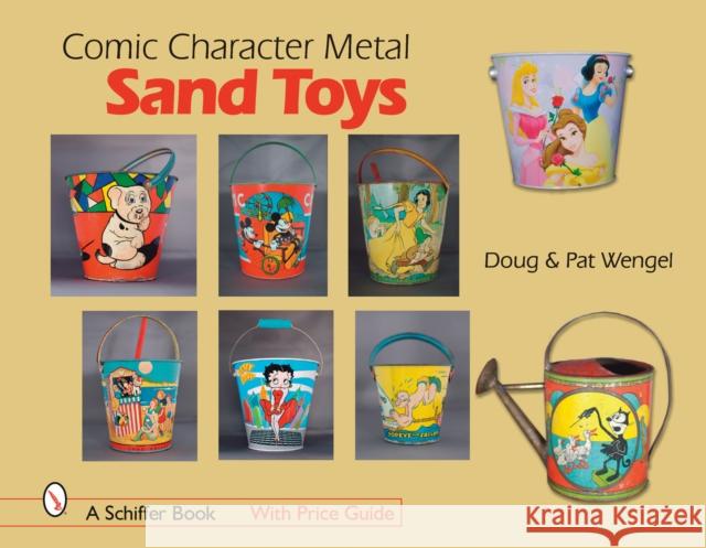 Comic Character Metal Sand Toys Doug Wengel Pat Wengel 9780764328510 Schiffer Publishing