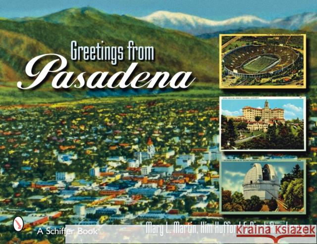 Greetings from Pasadena Mary L. Martin Kim Hufford 9780764328527 Schiffer Publishing
